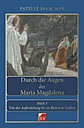 Durch die Augen der Maria Magdalena III