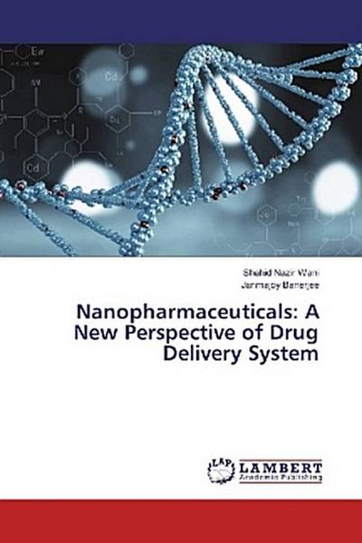 Nanopharmaceuticals: A New Perspective of Drug Delivery System