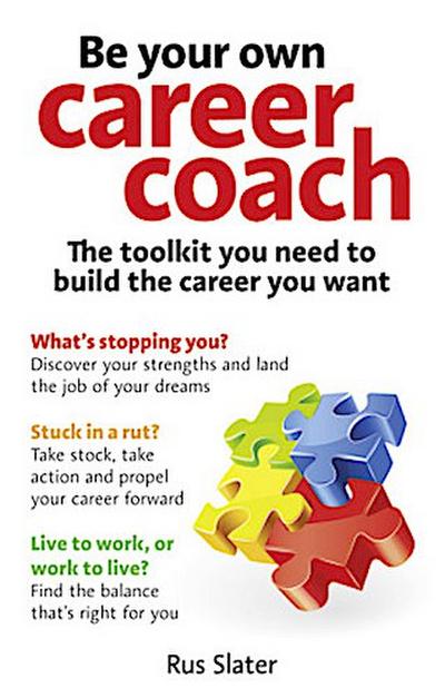 Be Your Own Career Coach: The Toolkit You Need to Build the Career You Want b...
