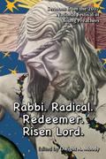 Rabbi. Radical. Redeemer. Risen Lord.