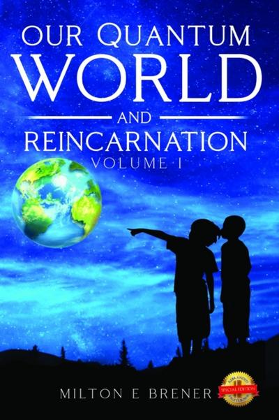 Our Quantum World and Reincarnation (Volume I)