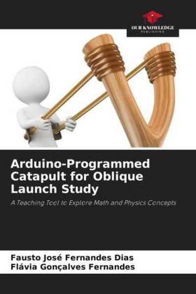 Arduino-Programmed Catapult for Oblique Launch Study
