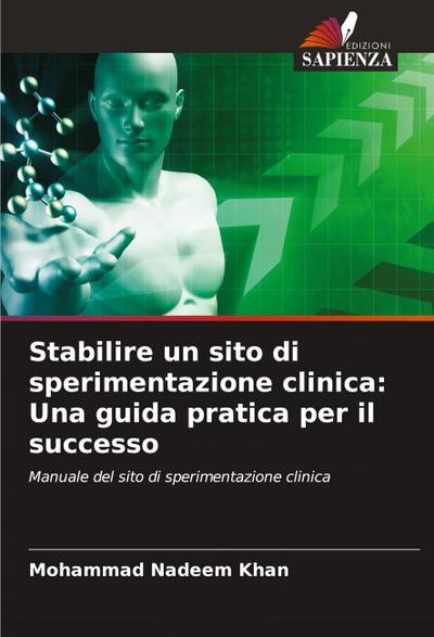 Stabilire un sito di sperimentazione clinica: Una guida pratica per il successo