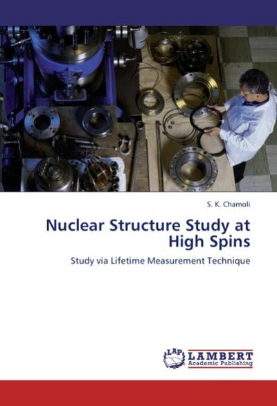 Nuclear Structure Study at High Spins - S. K. Chamoli