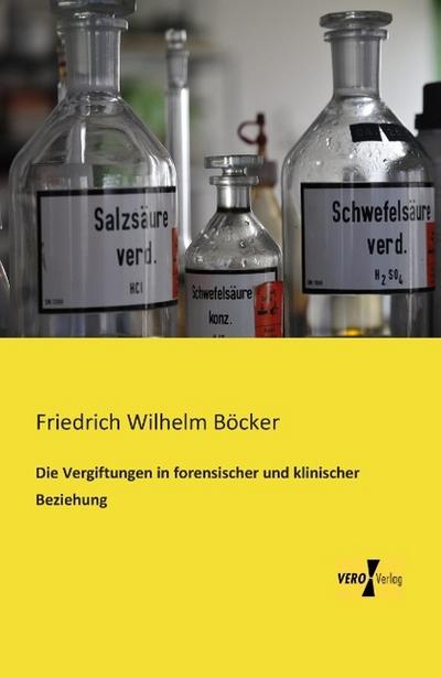 Die Vergiftungen in forensischer und klinischer Beziehung