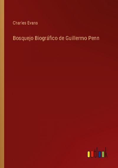 Bosquejo Biográfico de Guillermo Penn
