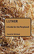 Luther: A Guide for the Perplexed