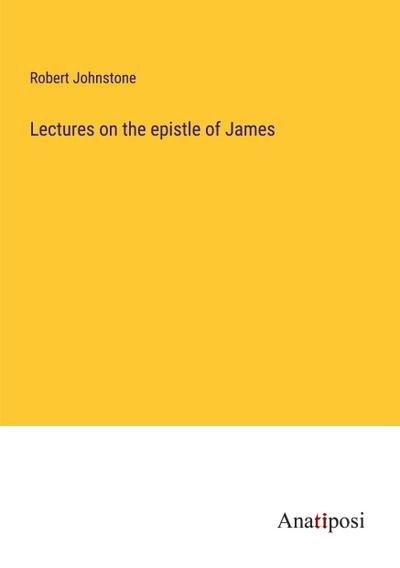 Lectures on the epistle of James