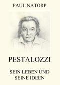 Pestalozzi - Sein Leben und seine Ideen