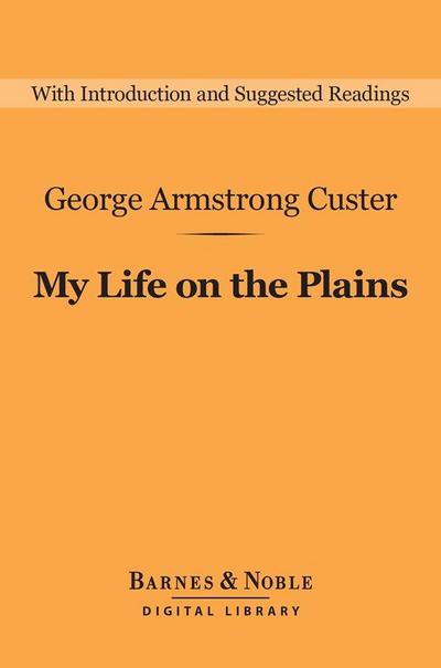 My Life on the Plains (Barnes & Noble Digital Library)