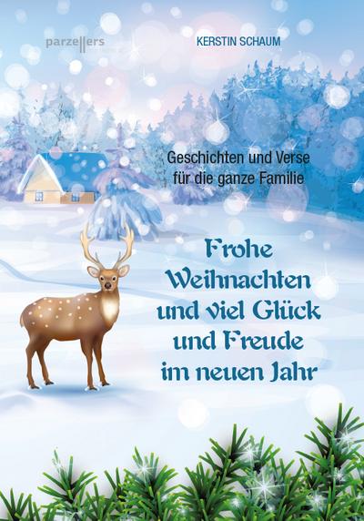 Frohe weihnachten und viel Glück und Freude im neuen Jahr: Geschichten und Verse für die ganze Familie