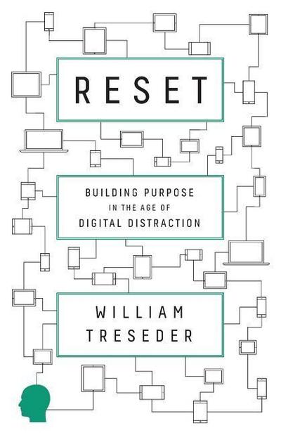 Reset: Building Purpose in the Age of Digital Distraction