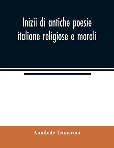 Inizii di antiche poesie italiane religiose e morali
