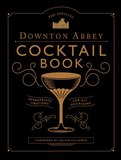 The Official Downton Abbey Cocktail Book