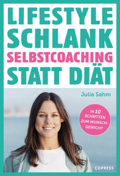 Lifestyle Schlank! Selbstcoaching statt Diät mit Coaching- und Audioübungen.