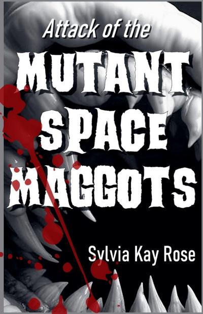 Attack of the Mutant Space Maggots
