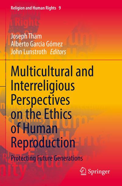Multicultural and Interreligious Perspectives on the Ethics of Human Reproduction