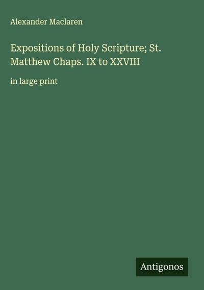 Expositions of Holy Scripture; St. Matthew Chaps. IX to XXVIII