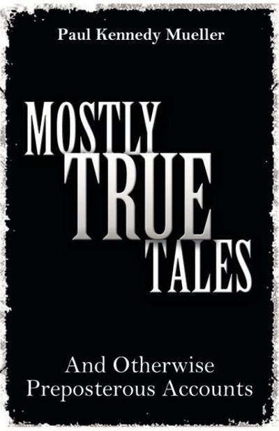Mostly True Tales