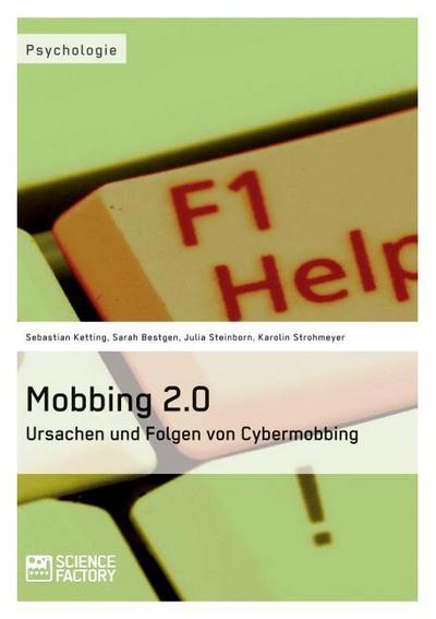 Mobbing 2.0 - Ursachen und Folgen von Cybermobbing