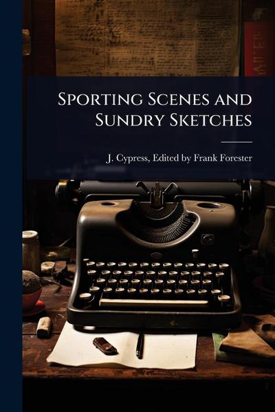 Sporting Scenes and Sundry Sketches