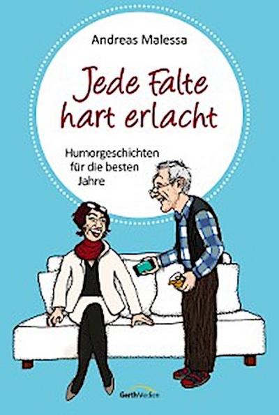 Jede Falte hart erlacht