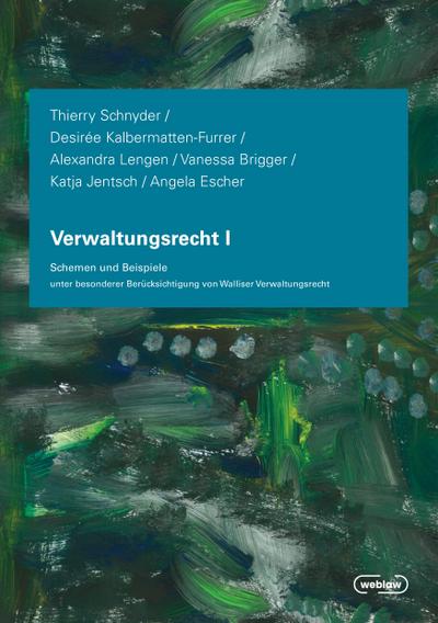 Verwaltungsrecht I: Schemen und Beispiele unter besonderer Berücksichtigung von Walliser Verwaltungsrecht