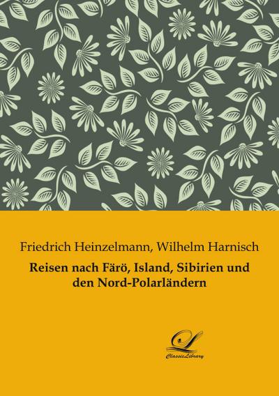 Reisen nach Färö, Island, Sibirien und den Nord-Polarländern