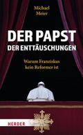 Der Papst der Enttäuschungen