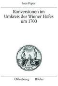 Konversionen im Umkreis des Wiener Hofes um 1700
