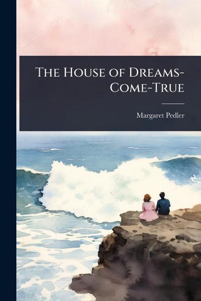 The House of Dreams-Come-True