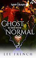 Ghost Is the New normal (Spirit Knights, #4)
