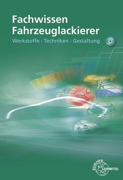 Fachwissen Fahrzeuglackierer: Werkstoffe - Techniken - Gestaltung