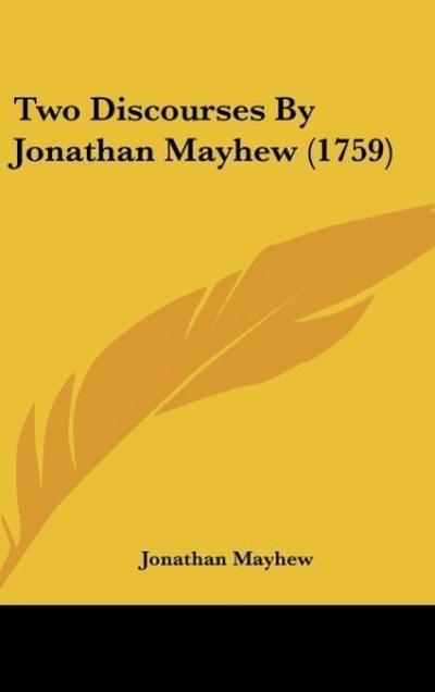 Two Discourses By Jonathan Mayhew (1759)