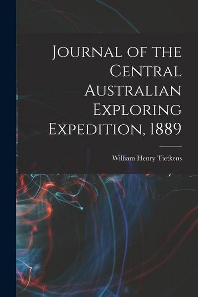 Journal of the Central Australian Exploring Expedition, 1889