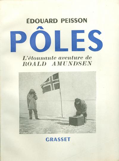 Pôles, l’étonnante aventure de Roald Amundsen