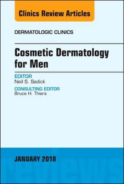 Cosmetic Dermatology for Men, an Issue of Dermatologic Clinics