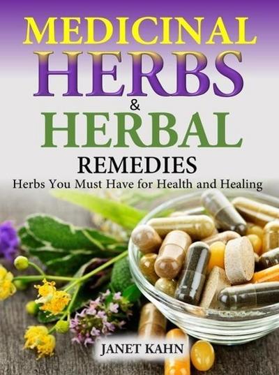 Medicinal Herbs and Herbal Remedies Herbs You Must Have for Health and Healing