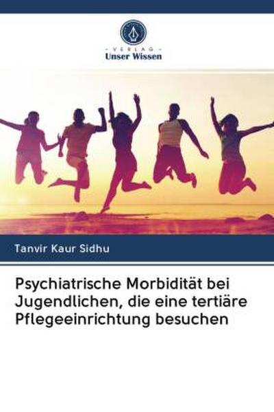 Psychiatrische Morbidität bei Jugendlichen, die eine tertiäre Pflegeeinrichtung besuchen