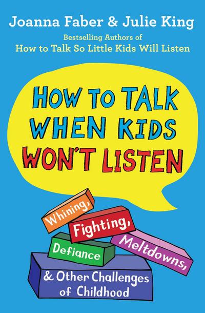 How to Talk When Kids Won’t Listen