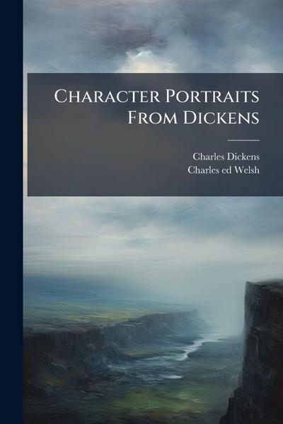Character Portraits From Dickens