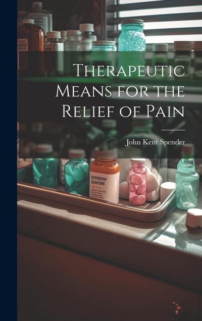 Therapeutic Means for the Relief of Pain