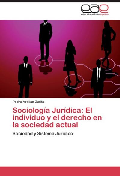 Sociología Jurídica: El individuo y el derecho en la sociedad actual - Pedro Arellan Zurita