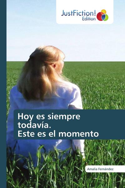 Hoy es siempre todavía. Este es el momento