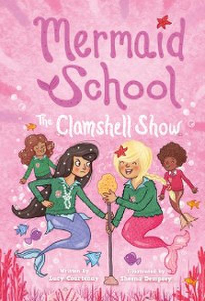 Clamshell Show (Mermaid School #2)