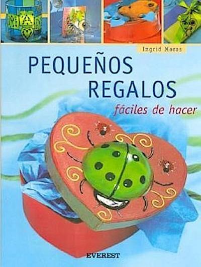 Pequenos Regalos: Faciles de Hacer [With Patterns]