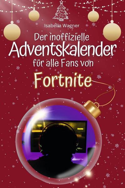 Der inoffizielle Adventskalender für alle Fans von Fortnite