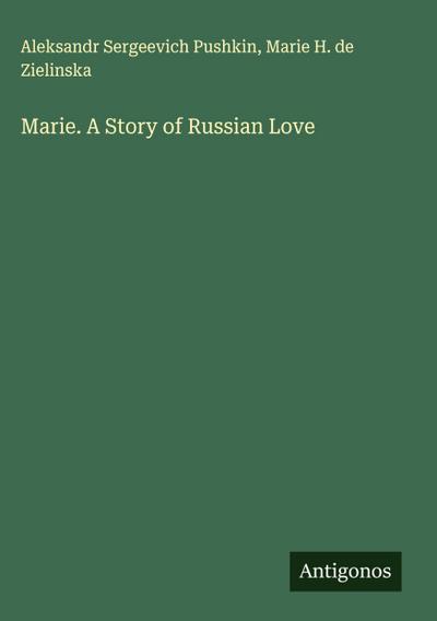 Marie. A Story of Russian Love