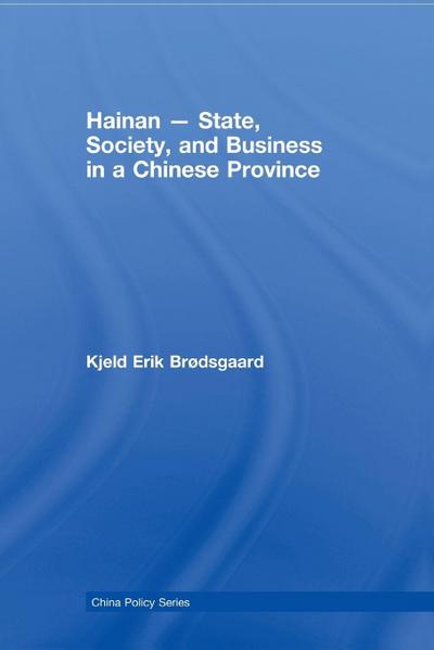 Hainan - State, Society, and Business in a Chinese Province