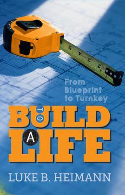 To Build a Life: From Blueprint to Turnkey